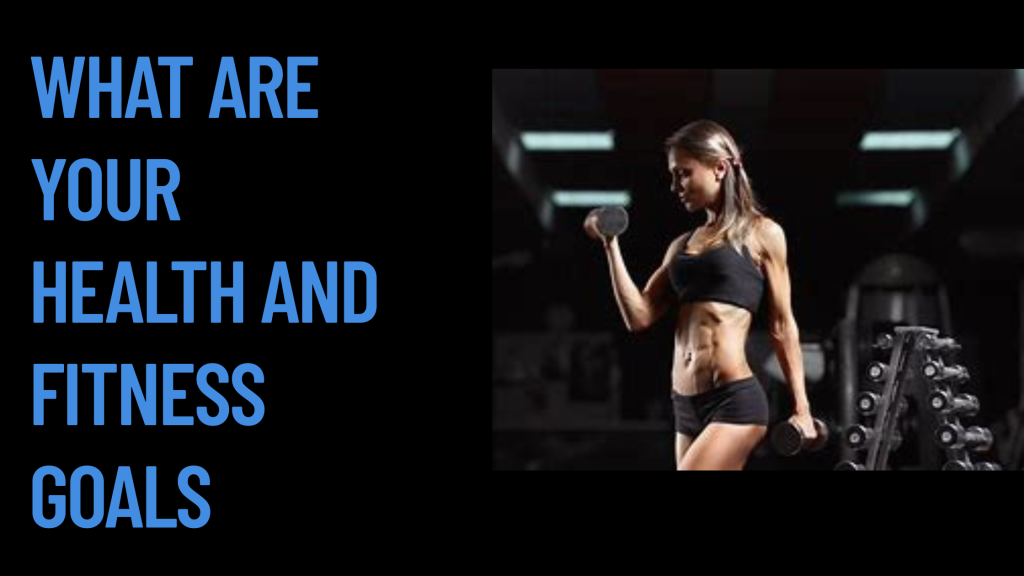what are your health and fitness goals