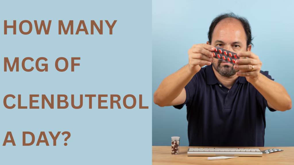 How Many MCG of Clenbuterol a Day?