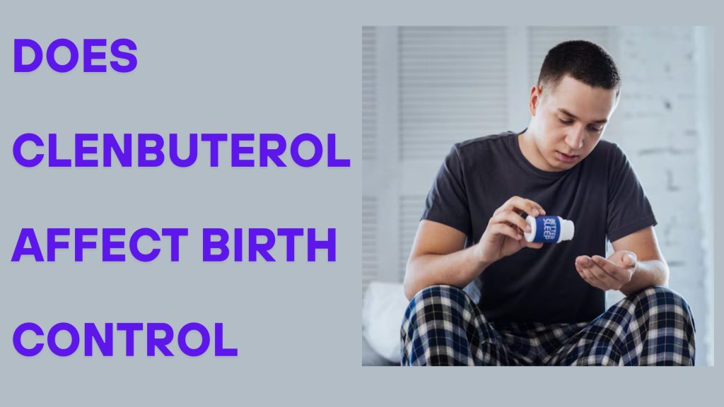 Does Clenbuterol Affect Birth Control