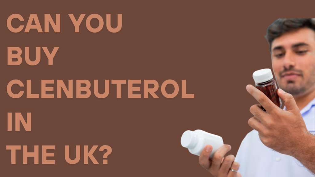 Can You Buy Clenbuterol in the UK?