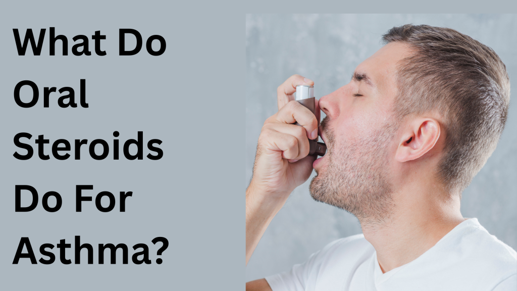 What Do Oral Steroids Do for Asthma? 9 What Do Oral Steroids Do for Asthma?