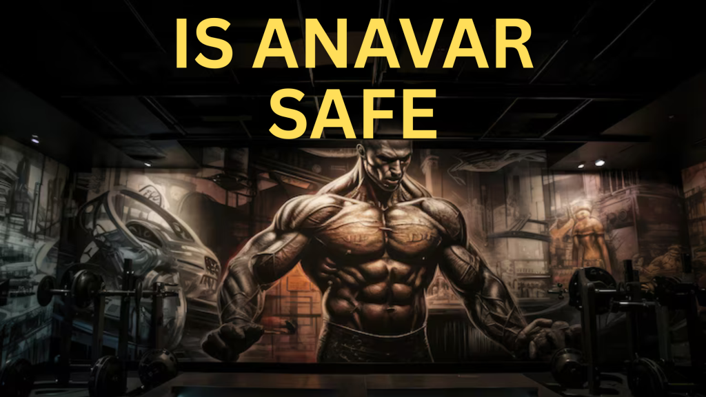 Is Anavar Safe? 1 is anavar safe