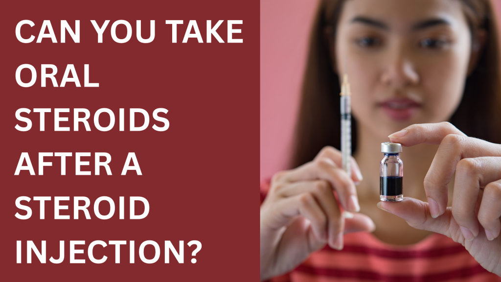 Can You Take Oral Steroids After a Steroid Injection? 4 Can You Take Oral Steroids After a Steroid Injection?